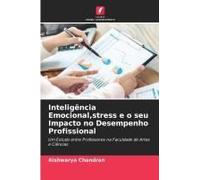 Inteligência Emocional,Stress E O Seu Impacto No Desempenho Profissional