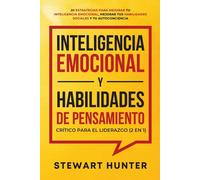 Inteligencia Emocional Y Habilidades De Pensamiento Crítico Para El Liderazgo (2 En 1)