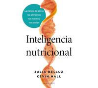 Inteligencia nutricional La ciencia de cómo los alimentos nos nutren y nos dañan - Julia Belluz - Larousse - ebook (ePub) - Livre