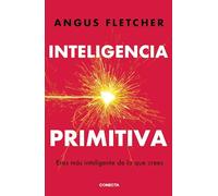 Inteligencia primitiva: Eres más inteligente de lo que crees / Primal Intelligence: You Are Smarter Than You Know