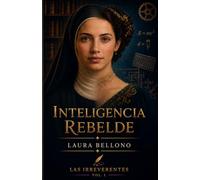 Inteligencia Rebelde: Sor Juana. Ada Lovelace