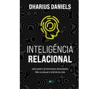 Inteligência Relacional: Habilidades interpessoais necessárias para alcançar o sentido da vida