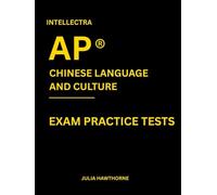 Intellectra AP ® CHINESE LANGUAGE AND CULTURE EXAM PRACTICE TESTS: over 2000 practice questions , 13 mock exams/practice tests.