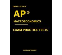 Intellectra AP ® MACROECONOMICS EXAM PRACTICE TESTS: over 2000 practice questions , 13mock exams/practice tests.