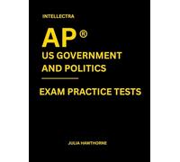 Intellectra AP ® US GOVERNMENT AND POLITICS EXAM PRACTICE TESTS: over 2000 practice questions , 13 mock exams/practice tests.