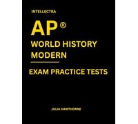 Intellectra AP ® WORLD HISTORY MODERN EXAM PRACTICE TESTS: over 2000 practice questions , 13 mock exams/practice tests.