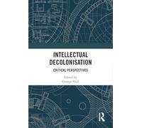 Intellectual Decolonisation: Critical Perspectives