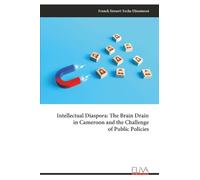 Intellectual Diaspora: The Brain Drain in Cameroon and the Challenge of Public Policies