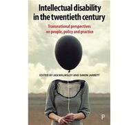 Intellectual Disability in the Twentieth Century Edited by Jan Walmsley , Edited by Simon Jarrett (Auteur)