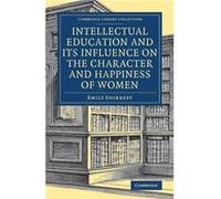 Intellectual Education And Its Influence On The Character And Happiness Of Women