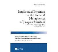 Intellectual Intuition In The General Metaphysics Of Jacques Maritain: A Study In The History Of The Methodology Of Classical Metaphysics (European ... Philosophy And History Of Religions) (Hardcover)
