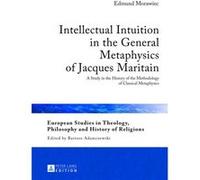 Intellectual Intuition In The General Metaphysics Of Jacques Maritain