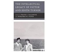 Intellectual Legacy Of Victor And Edith Turner