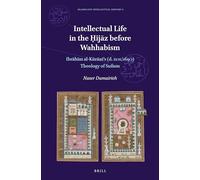 Intellectual Life in the Ḥijāz Before Wahhabism: Ibrāhīm Al-Kūrānī's (D. 1101/1690) Theology of Sufism