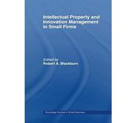 Intellectual Property And Innovation Management In Small Firms