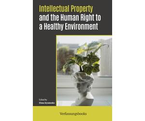 Intellectual Property and the Human Right to a Healthy Environment
