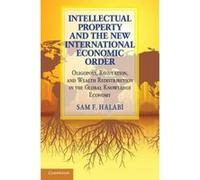 Intellectual Property and the New International Economic Order: Oligopoly, Regulation, and Wealth Redistribution in the Global Knowledge Economy - [Version Originale] Inconnu (Auteur)
