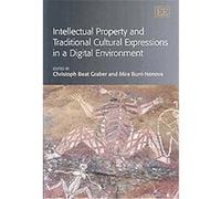 Intellectual Property and Traditional Cultural Expressions in a Digital Environment Christoph Beat Graber, Mira Burri-nenova (Auteur)