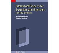 Intellectual Property for Scientists and Engineers: From R&d to Business