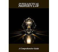 Intellectual Property Law: A Comprehensive Guide
