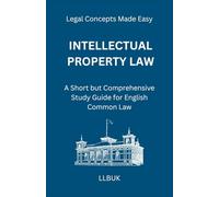 Intellectual Property Law: A Short but Comprehensive Study Guide for English Common Law