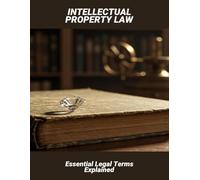 Intellectual Property Law: Essential Legal Terms Explained