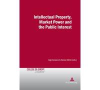 Intellectual Property, Market Power and the Public Interest - Inge Govaere - Peter Lang - broché - Essai