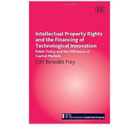 Intellectual Property Rights And The Financing Of Technological Innovation