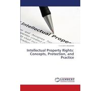 Intellectual Property Rights: Concepts, Protection, and Practice