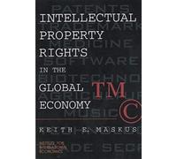 Intellectual Property Rights in the Global Economy by Keith Maskus Keith E. Maskus (Auteur)