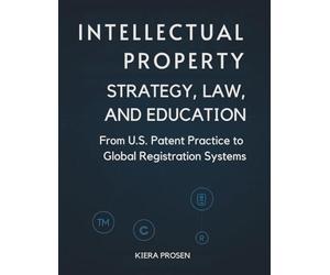 Intellectual Property: Strategy, Law, and Education: From U.S. Patent Practice to Global Registration System