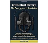 Intellectual Slavery: The Worst Legacy Of Colonialism