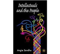 Intellectuals and the People Angie Sandhu (Auteur)