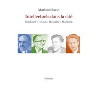 Intellectuels dans la cité : Berdiaeff-Gilson-Mounier-Maritain