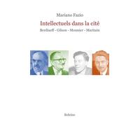 Intellectuels dans la cité Berdiaeff-Gilson-Mounier-Maritain - Mariano Fazio - Boleine - broché - Essai