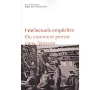 Intellectuels empêchés: Ou comment penser dans l'épreuve