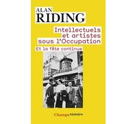 Intellectuels et artistes sous l'Occupation: Et la fête continue