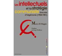Intellectuels et la stratégie communiste (Les) Une crise d'hégémonie (1958-1981) - Marco Di Maggio - Sociales - broché - Essai