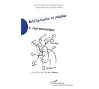Intellectuels et médias à l'ère numérique – L'Harmattan