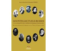 Intellectuels russes à la conquête de l'opinion publique française (Les) Une histoire alternative de la litterature russe en france de centemir a gorki - Alexandre Stroev - Presses De La Sorbonne Nouv