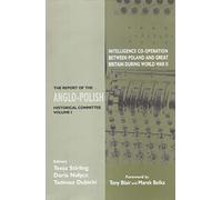 Intellegence Co-Operation Between Poland and Great Britain During World War II: The Report Of The Anglo-Polish Historical Committee (1)