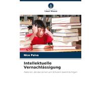 Intellektuelle Vernachlässigung: Faktoren, die das Lernen von Schülern beeinträchtigen