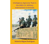 Intelligence Agencies' Role In The 1983 U.S. Military Intervention In Grenada