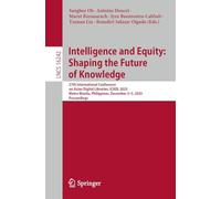 Intelligence and Equity: Shaping the Future of Knowledge: 27th International Conference on Asian Digital Libraries, ICADL 2025, Metro Manila, Philippines, December 3-5, 2025, Proceedings