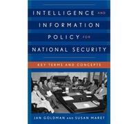 Intelligence and Information Policy for National Security by Susan Maret Jan Goldman, Maret Ph D , Susan (Auteur)