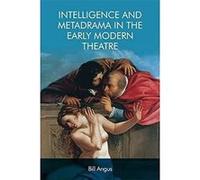 Intelligence and Metadrama in the Early Modern Theatre by Bill Angus Bill Angus (Auteur)