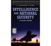 Intelligence and National Security, Contemporary Military, Strategic, And Security Issues J. Ransom Clark (Auteur)