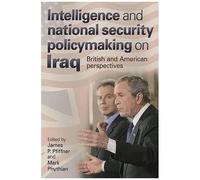Intelligence And National Security Policymaking On Iraq