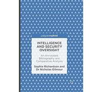 Intelligence And Security Oversight : An Annotated Bibliography And Comparative Analysis