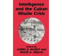 Intelligence And The Cuban Missile Crisis
